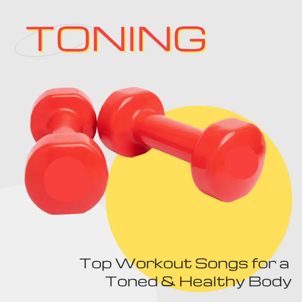 Toning: Top Workout Songs for a Toned & Healthy Body