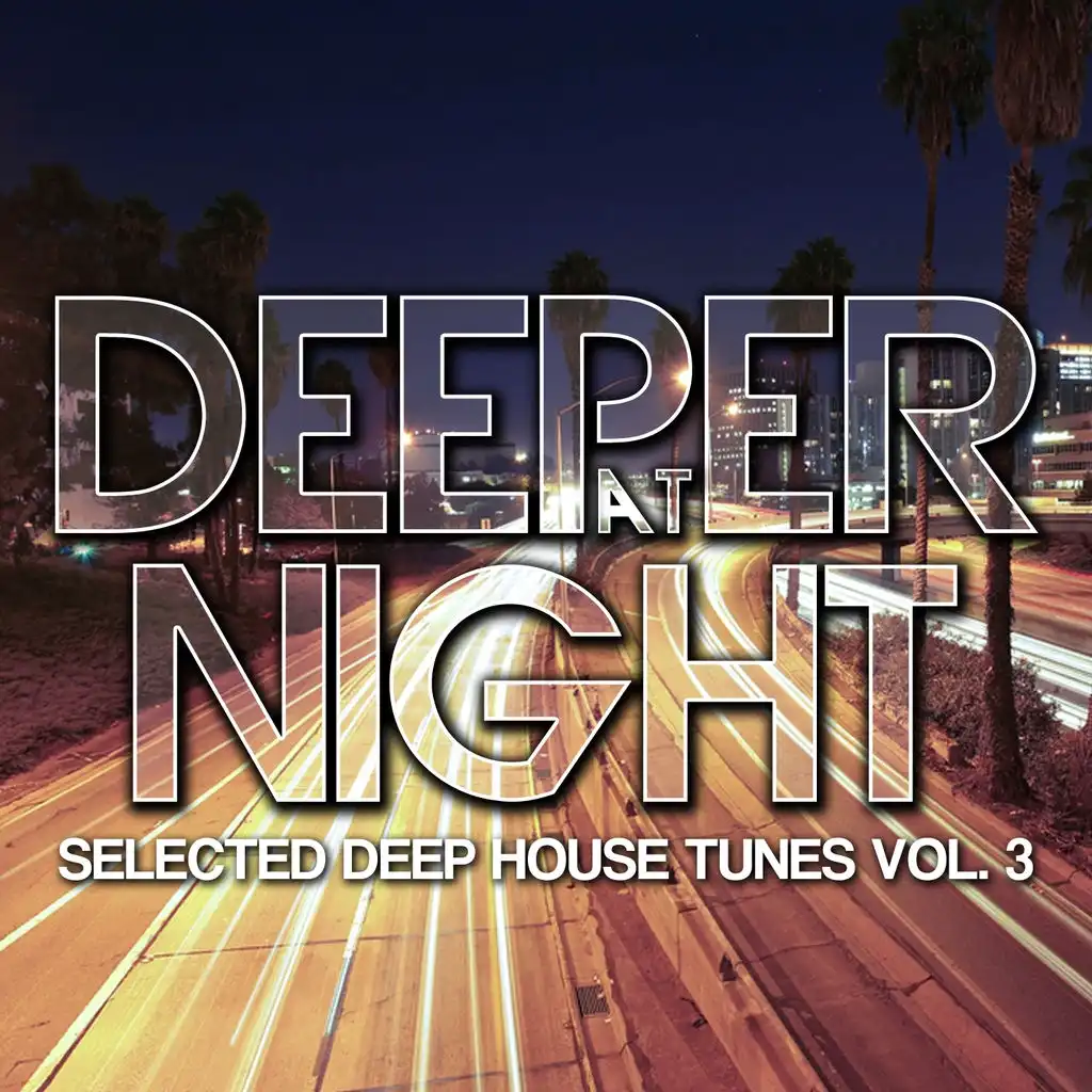 Deeper at Night (Selected Deep House Tunes, Vol. 3)