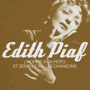 Edith Piaf : L'homme à la moto et ses plus belles chansons (Remasterisé)