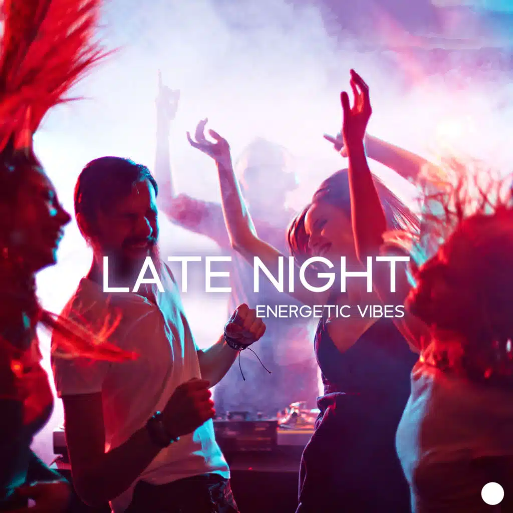 Late Night Energetic Vibes