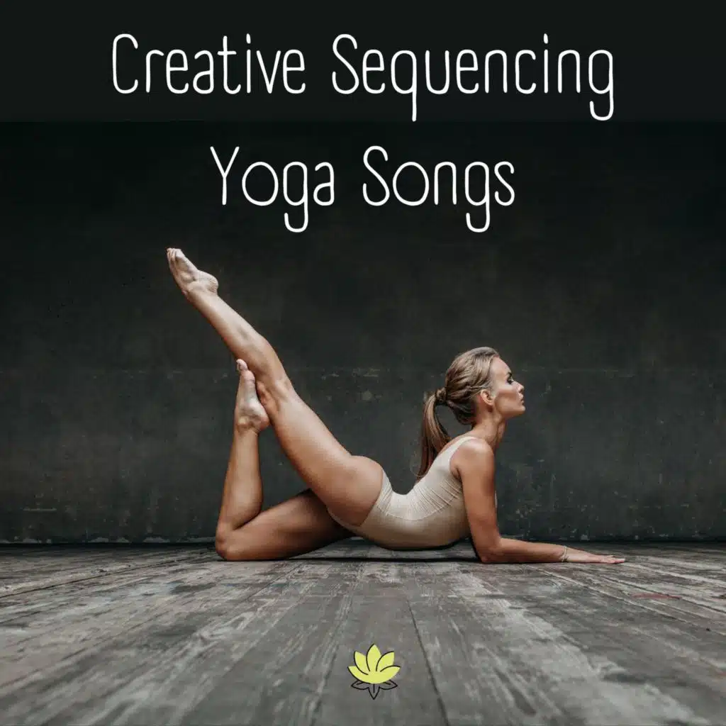 Creative Sequencing Yoga Songs: Electronic Tracks for Modern Vinyasa Yoga Classes & Workshops