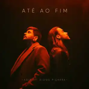 Até Ao Fim (feat. Diogo Piçarra)
