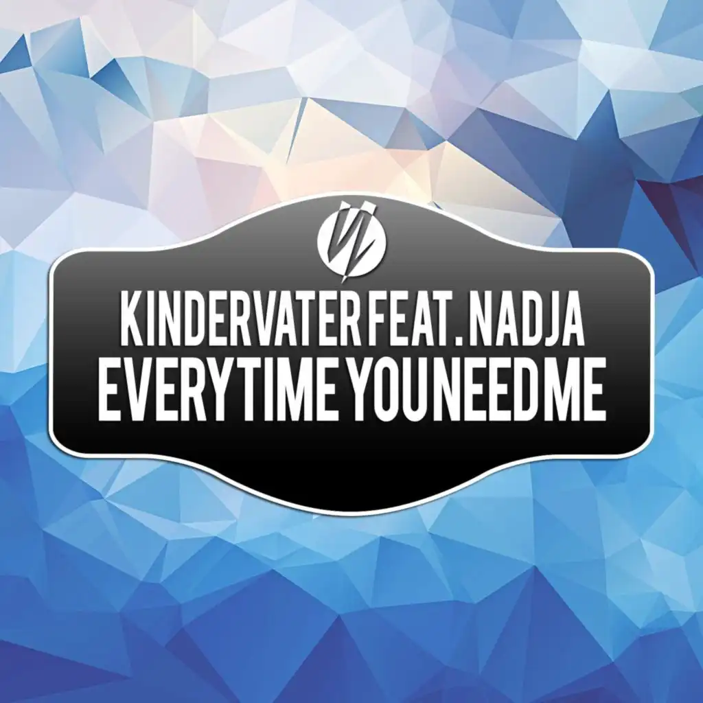 Everytime You Need Me (Radio Edit) [feat. Nadja]
