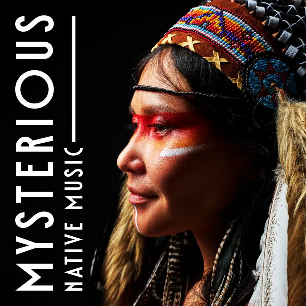 Mysterious Native Music (Drums and Flute Melodies for Meditation and Sacred Prayers)