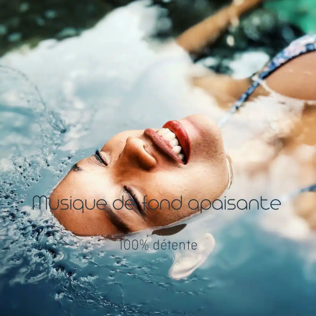 Musique de fond apaisante 100% détente