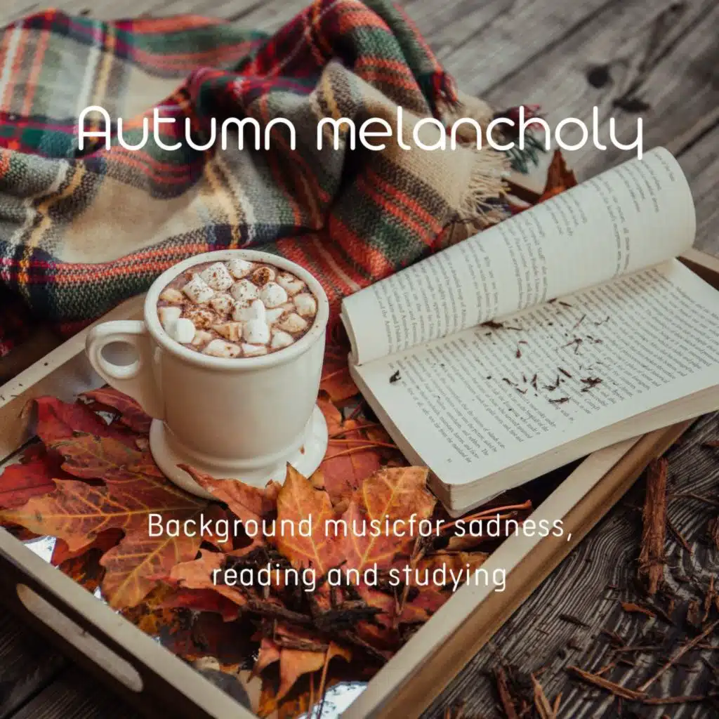 Autumn Melancholy (Background Music for Sadness, Reading and Studying)