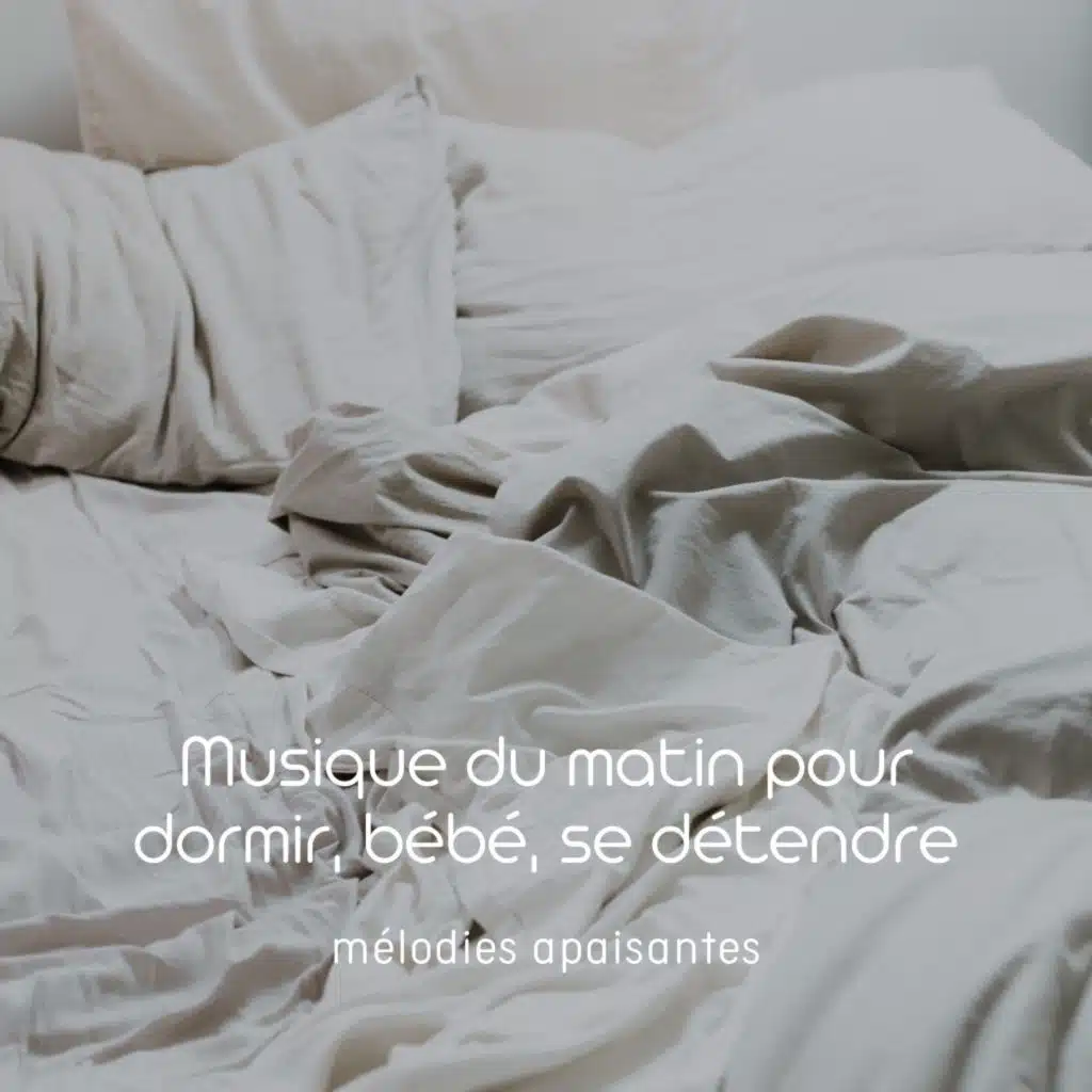 Musique du matin pour dormir, bébé, se détendre (Mélodies apaisantes)