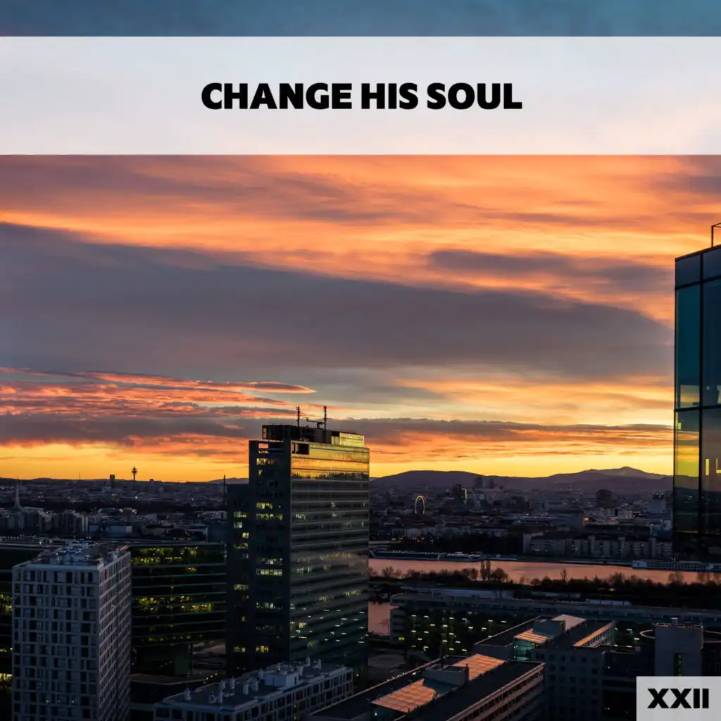 Change His Soul XXII