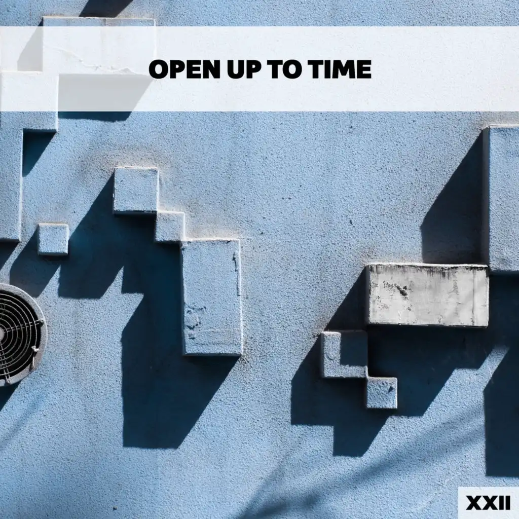 Open Up To Time XXII