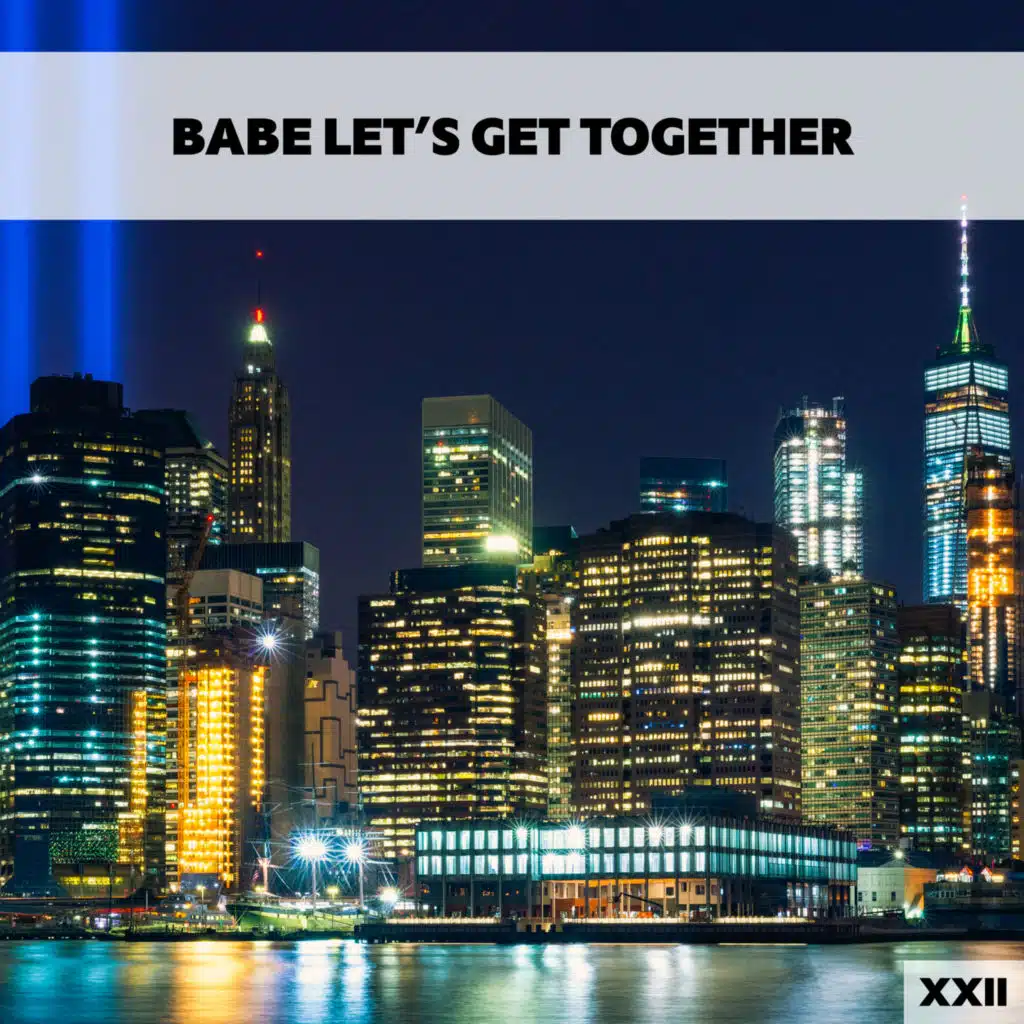Babe Let's Get Together XXII