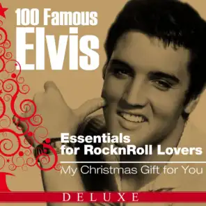 100 Famous Elvis Essentials for Rock'n'roll Lovers (My Christmas Gift for You Deluxe Edition)