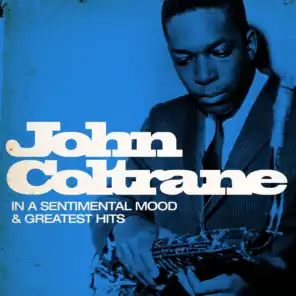 John Coltrane : In a Sentimental Mood and Greatest Hits (Remastered)