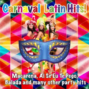 Carnaval Latin Hits! (Macarena, Ai Se Eu Te Pego, Balada and Many Other Party Hits)