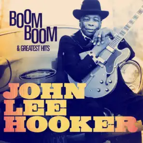 John Lee Hooker: Boom Boom and Greatest Hits (Remastered)