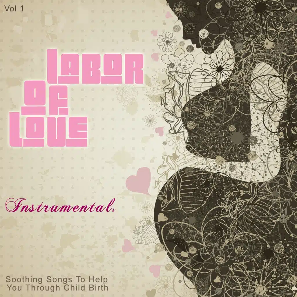 Labor Of Love - Instrumentals, Vol. 1 (Soothing Songs to Help You Through Child Birth)