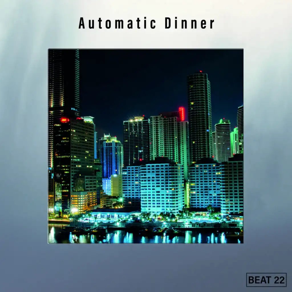 Automatic Dinner Beat 22