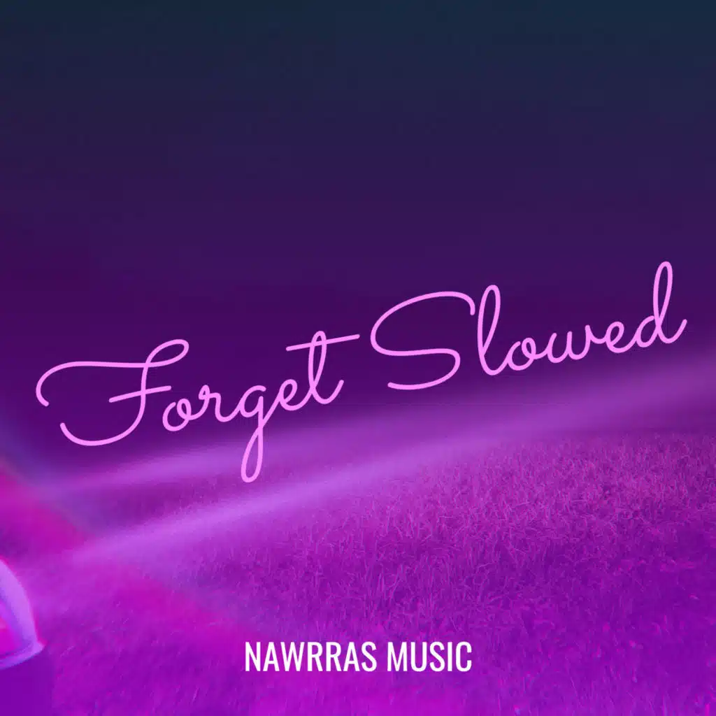 Forget (Slowed)