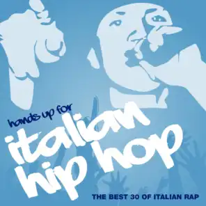 Hands Up for Italian Hip Hop, Vol. 3 (The Best 30 of Italian Rap)