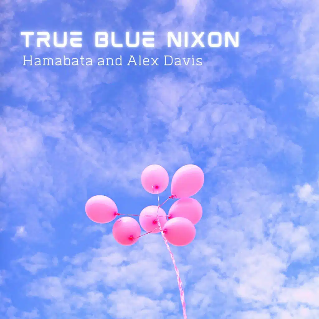 True Blue Nixon (feat. Alex Davis)