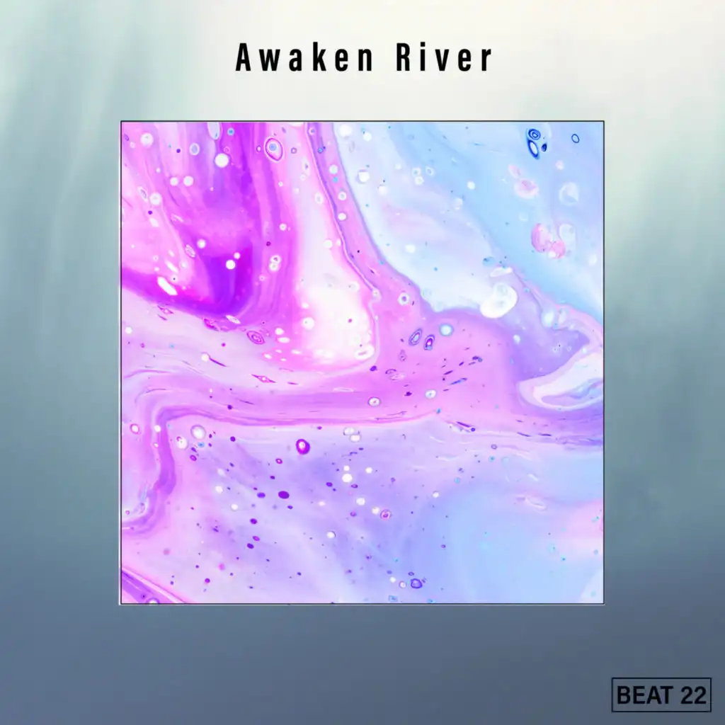 Awaken River Beat 22