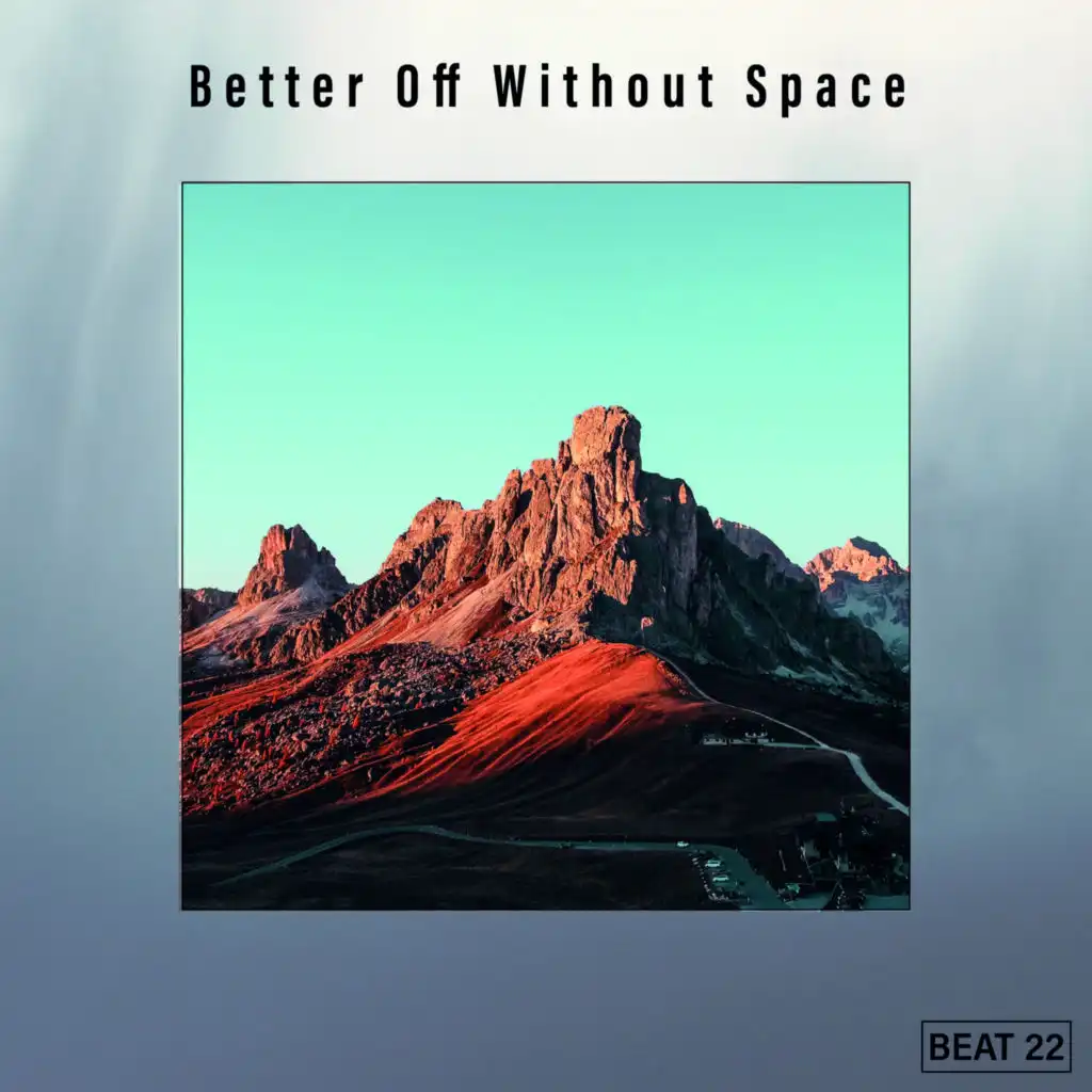 Better Off Without Space Beat 22