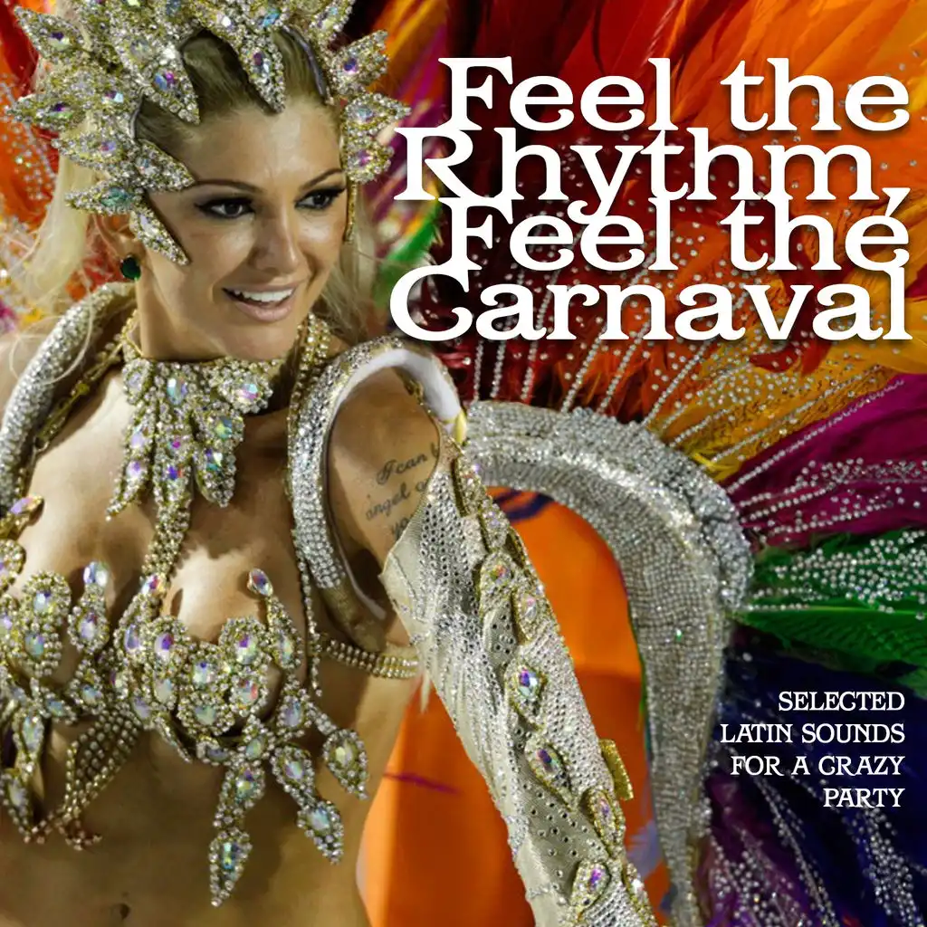 Feel The Rhythm, Feel The Carnaval (Selected Latin Sounds For a Crazy Party)