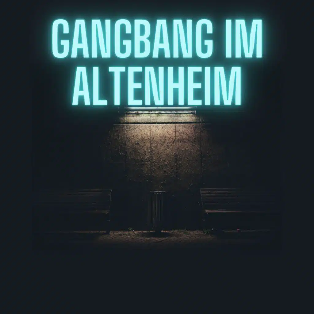 GANGBANG IM ALTENHEIM