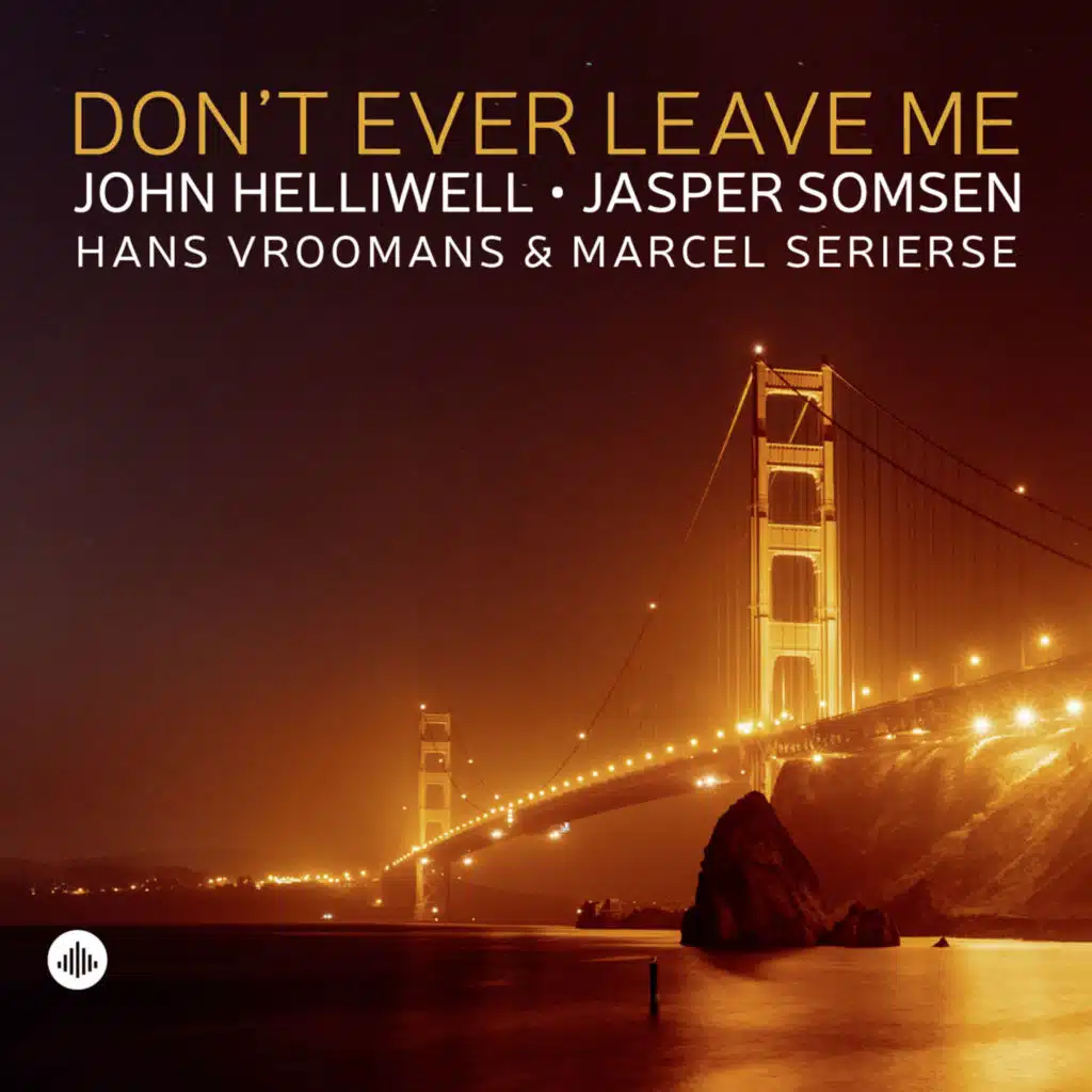 Don't Ever Leave Me (feat. Hans Vroomans & Marcel Serierse)