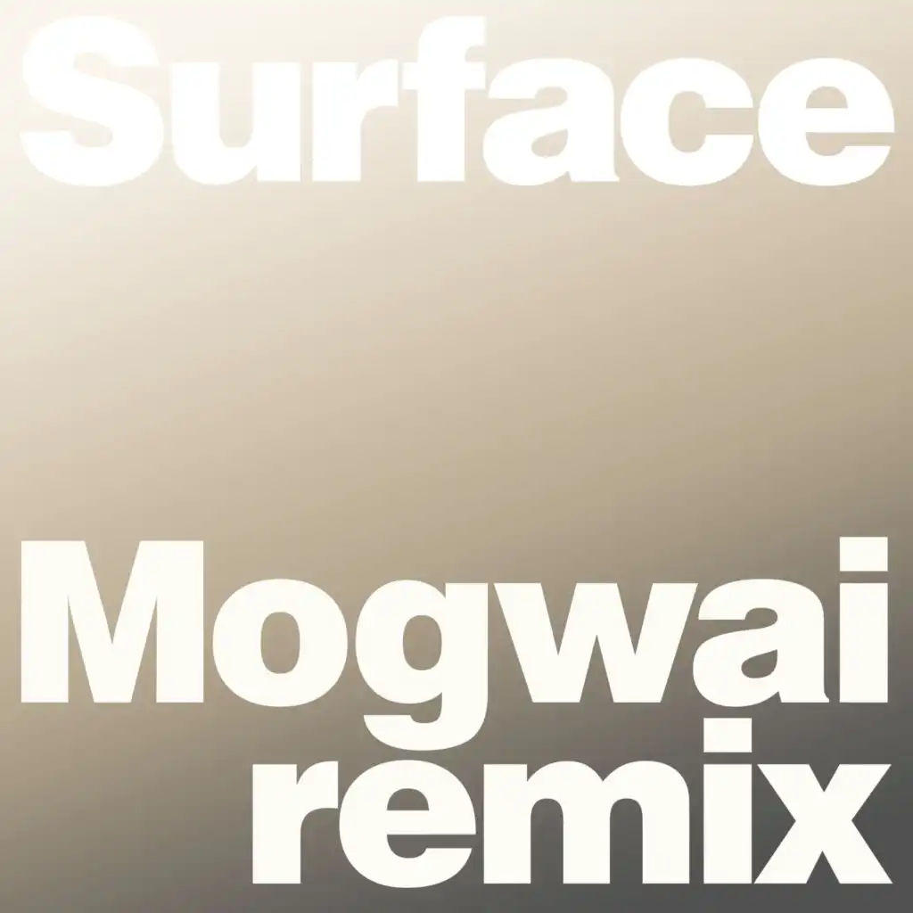 Surface (Mogwai Remix)