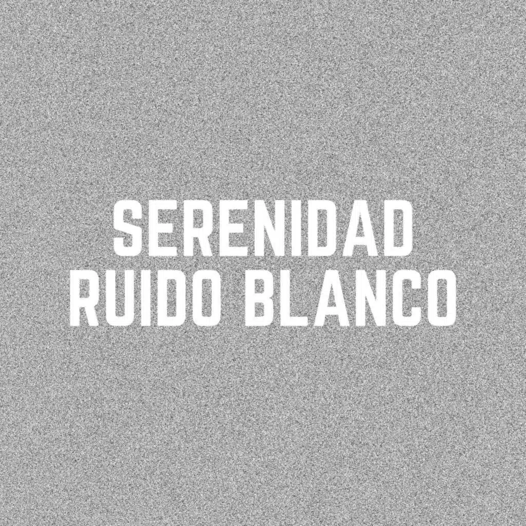Serenidad Ruido Blanco