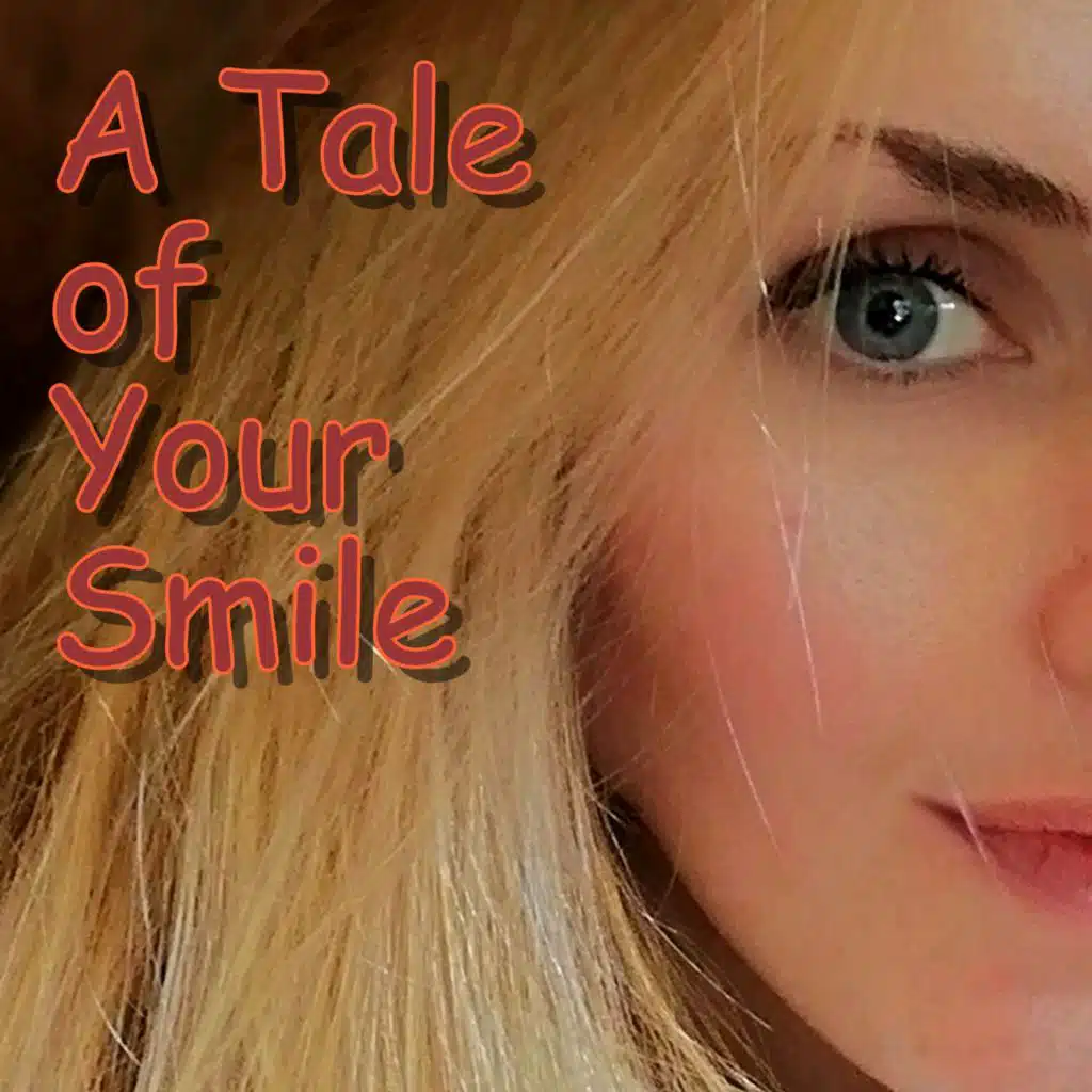 A Tale of Your Smile