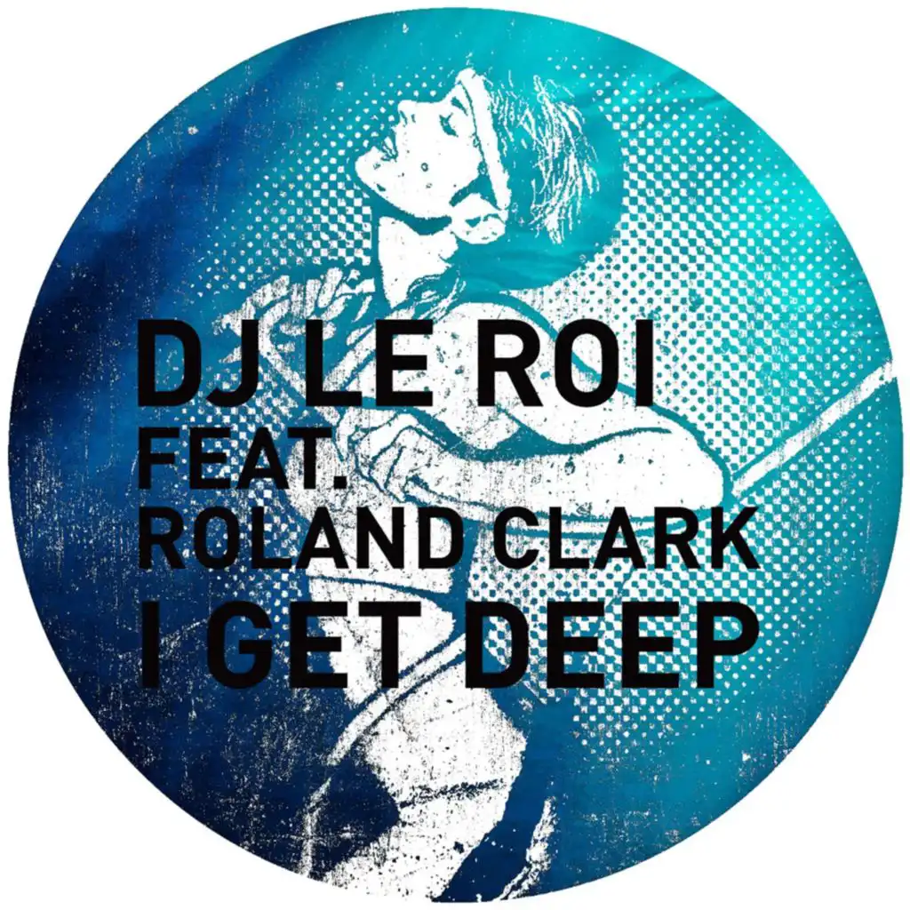 I Get Deep (2011 Edit) [feat. Roland Clark]