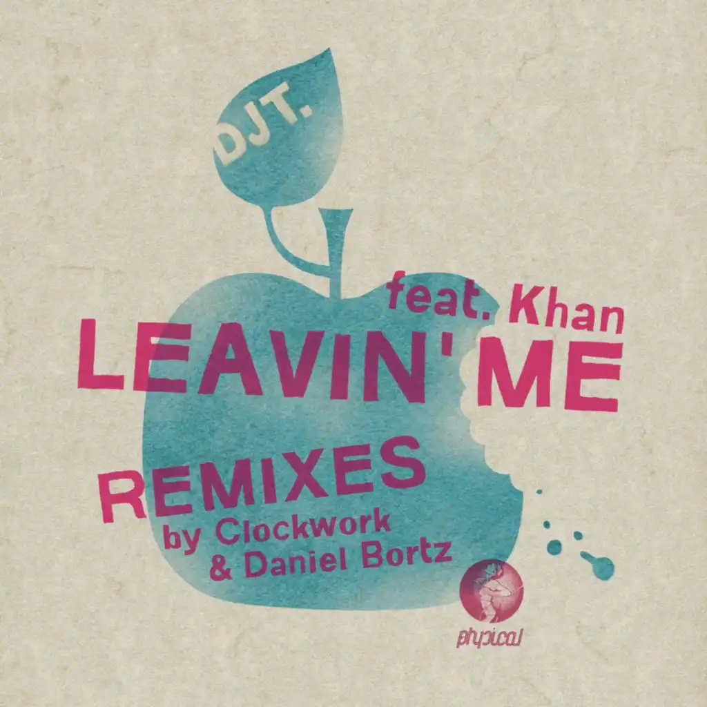 Leavin' Me (DJ T.'s Left With Attitude Mix) [feat. Khan]