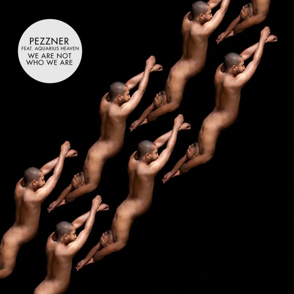 We Are Not Who We Are (Pezzner Dub) [feat. Aquarius Heaven]