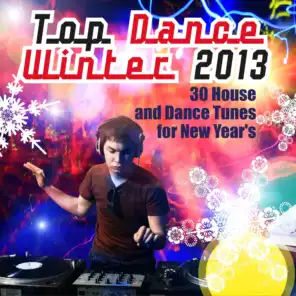 Top Dance Winter 2013 (30 House and Dance Tunes for New Year's)