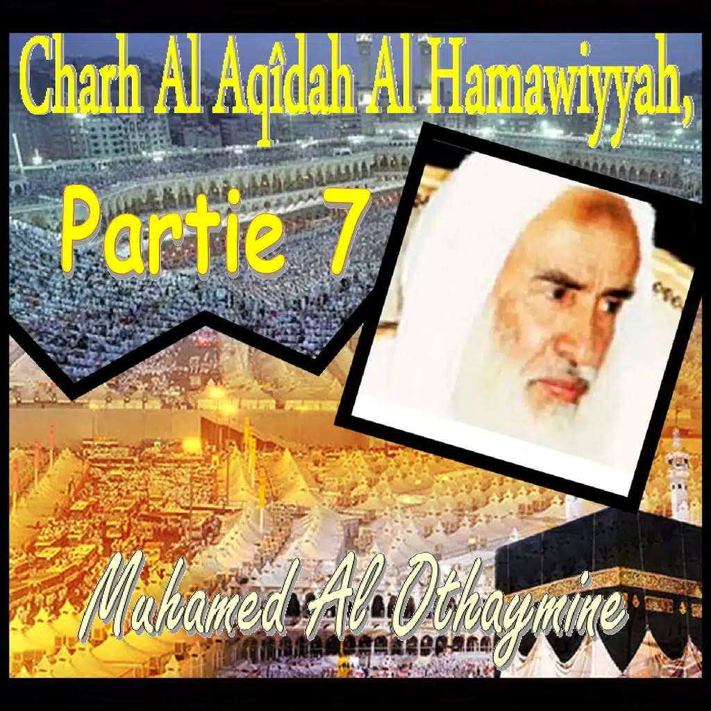 Charh Al Aqîdah Al Hamawiyyah, Partie 7, Pt.1