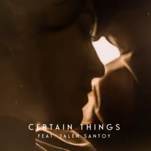 Certain Things (feat. Jalen Santoy)