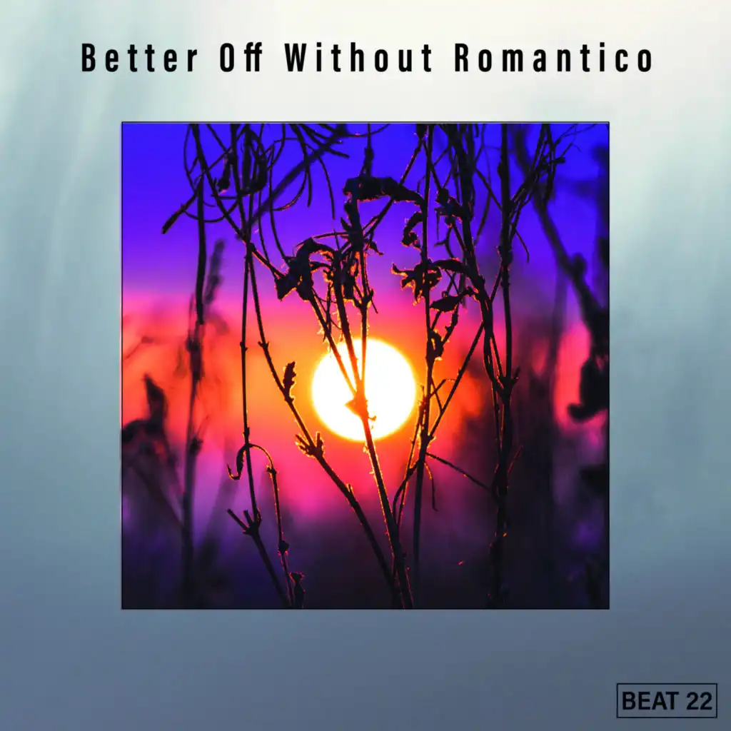 Better Off Without Romantico Beat 22