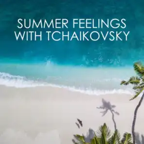 Summer Feelings with Tchaikovsky