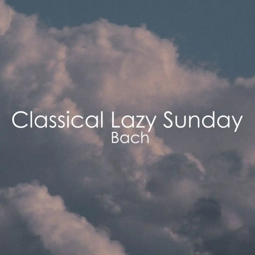 Classical Lazy Sunday - Bach