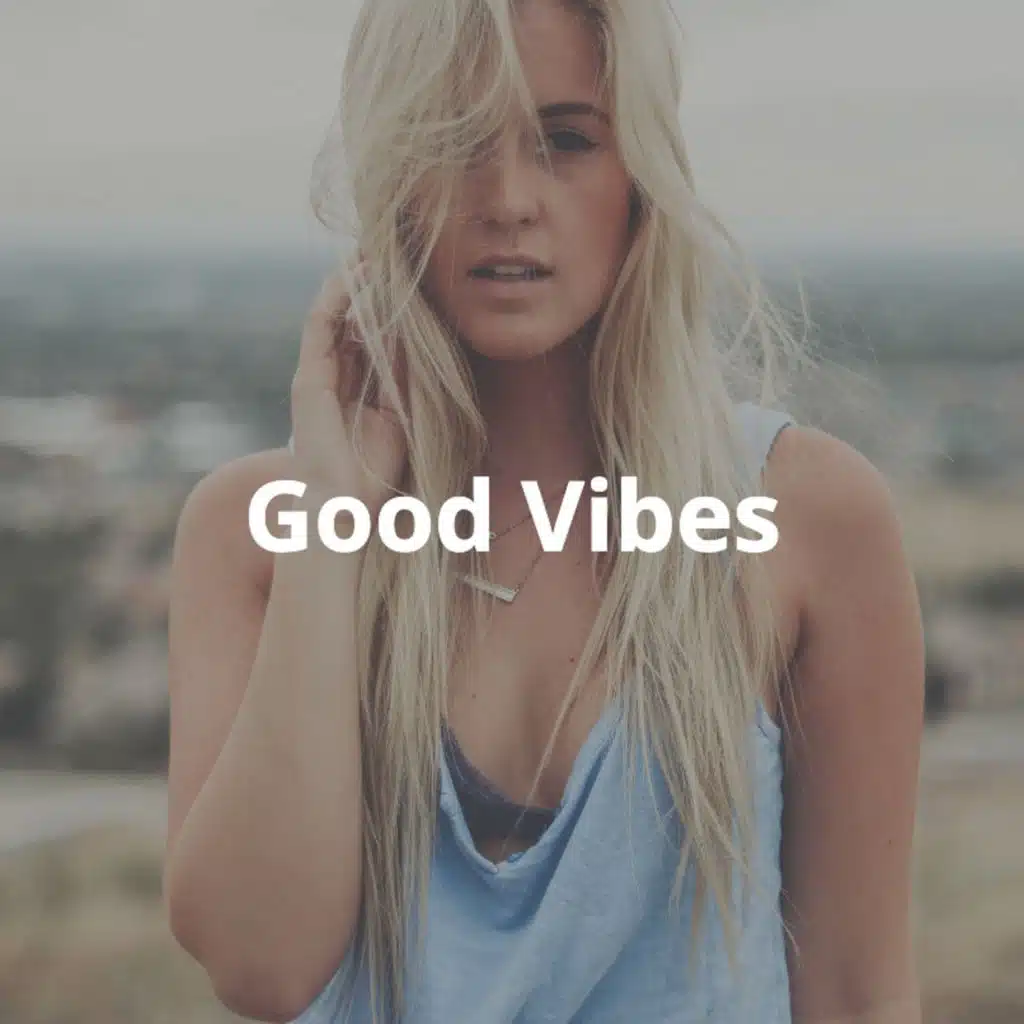 Good Vibes: Inspiring, Uplifting, Exciting, Motivational Background Music