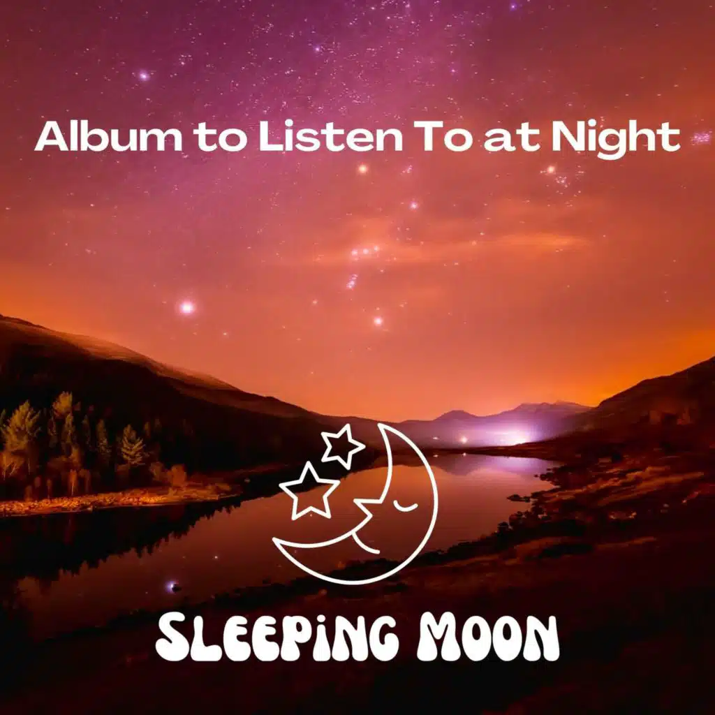 Sleeping Moon, Sleep Sleep Sleep & Sleepy Mood