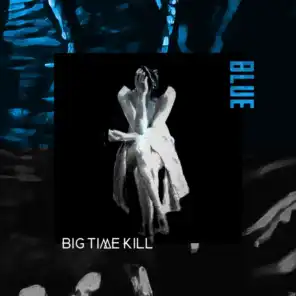 Big Time Kill
