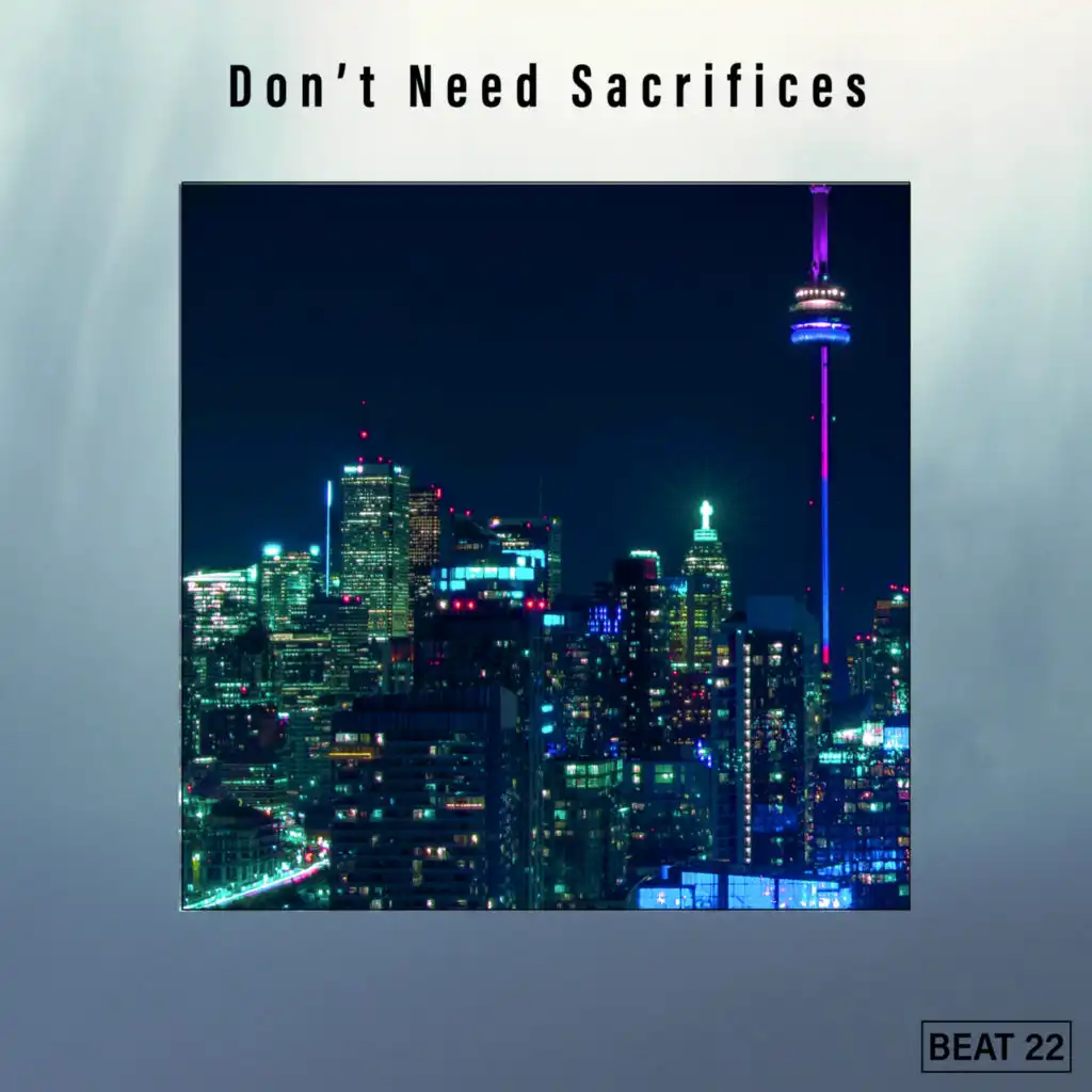 Don't Need Sacrifices Beat 22
