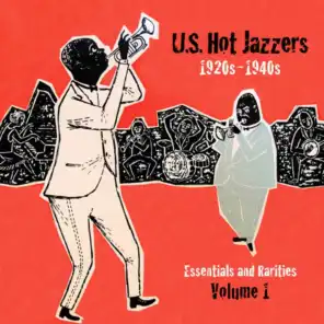 U. S. Hot Jazzers Essentials & Rarities, Vol. 1: 1920s - 1940s