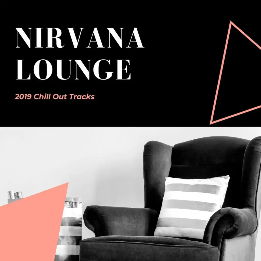 Nirvana Lounge - 2019 Chill Out Tracks