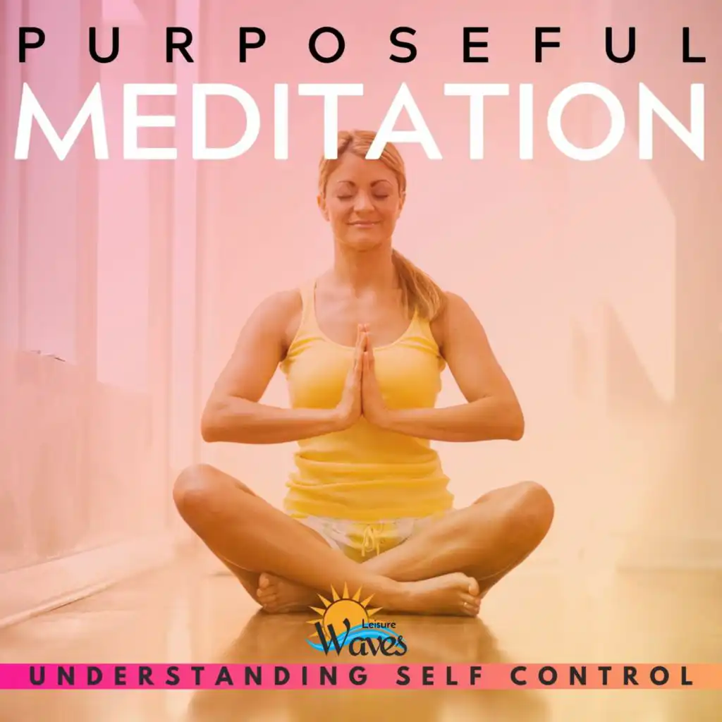 Purposeful Meditation - Understanding Self Control