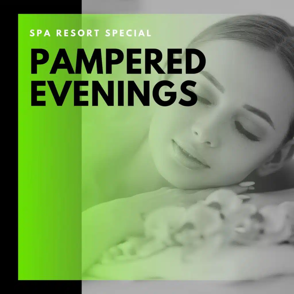 Pampered Evenings - Spa Resort Special
