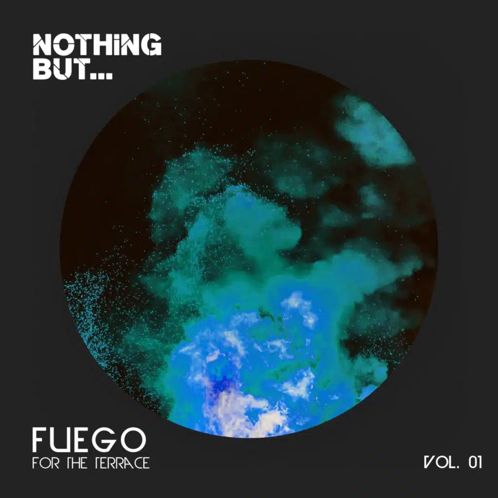 Nothing But... Fuego For The Terrace, Vol. 01