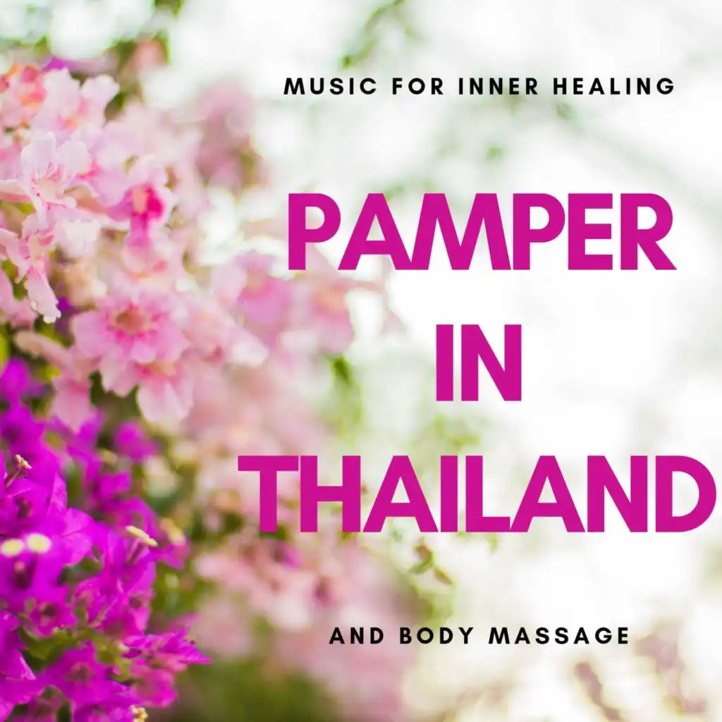 Pamper in Thailand - Music for Inner Healing and Body Massage